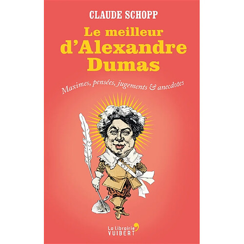 Le meilleur d'Alexandre Dumas : maximes, pensées, jugements et anecdotes · Occasion