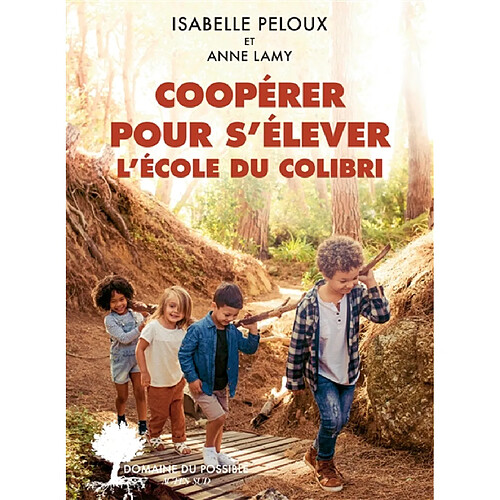 Coopérer pour s'élever : l'école du Colibri · Occasion