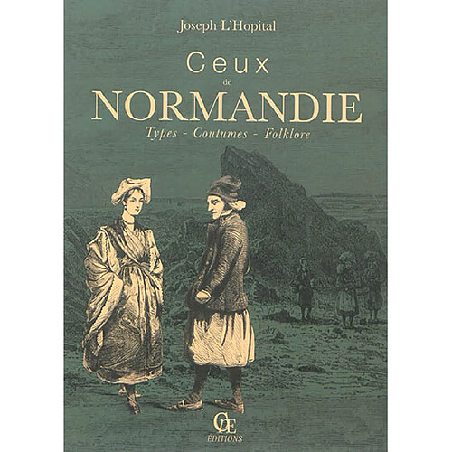 Ceux de Normandie : types, coutumes, folklore