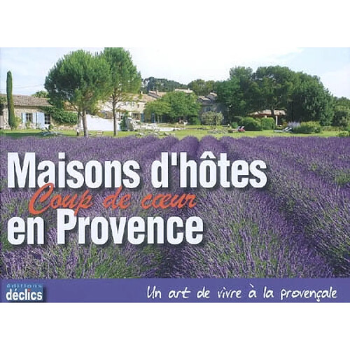 Maisons d'hôtes coup de coeur en Provence : un art de vivre à la provençale · Occasion