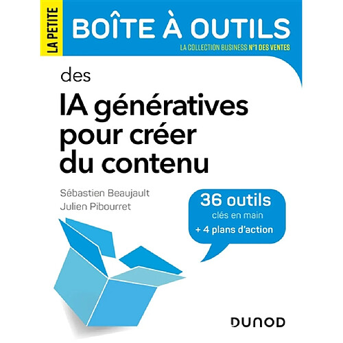 La petite boîte à outils des IA génératives pour créer du contenu : 36 outils clés en main + 4 plans d'action