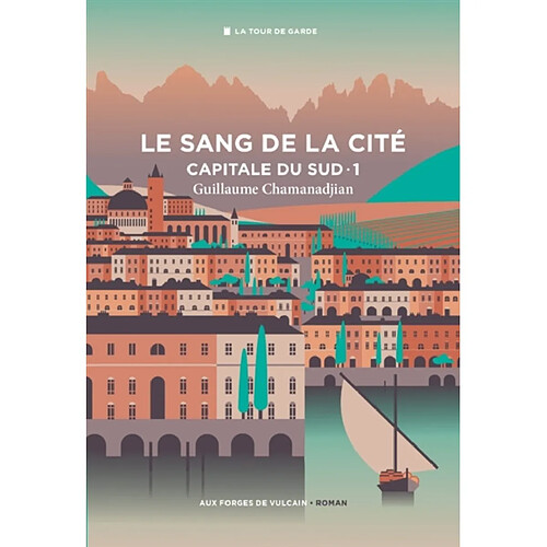 La tour de garde. Capitale du Sud. Vol. 1. Le sang de la cité