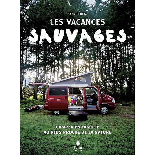 Les vacances sauvages : camper en famille au plus proche de la nature · Occasion