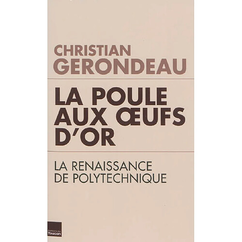 La poule aux oeufs d'or : la renaissance de Polytechnique · Occasion