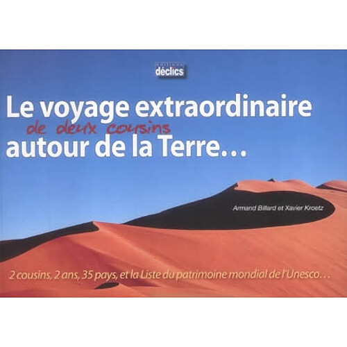 Le voyage extraordinaire de deux cousins autour de la Terre... : 2 cousins, 2 ans, 35 pays, et la liste du patrimoine mondial de l'Unesco · Occasion