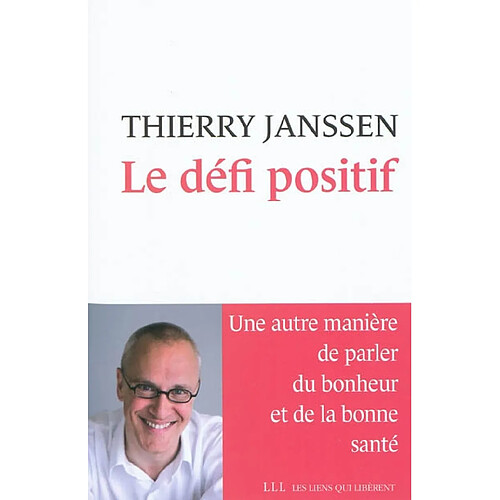 Le défi positif : une autre manière de parler du bonheur et de la bonne santé · Occasion