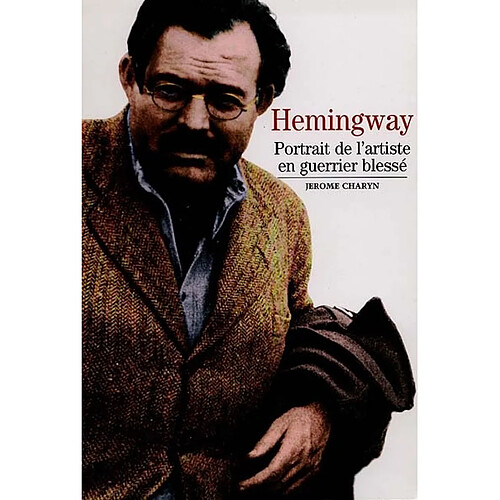 Hemingway : portrait de l'artiste en guerrier blessé · Occasion