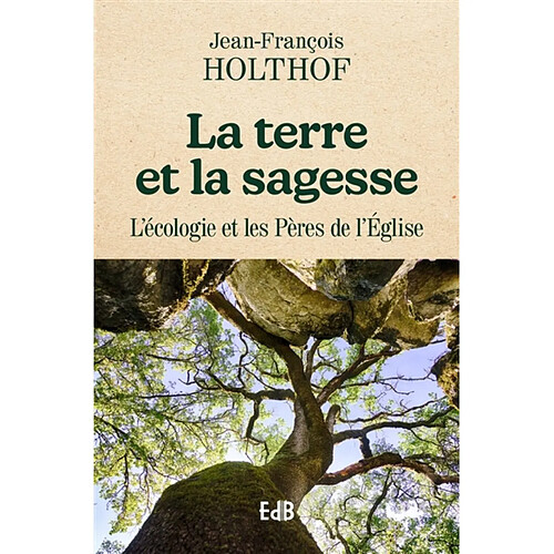 La Terre et la sagesse : l'écologie et les Pères de l'Eglise · Occasion