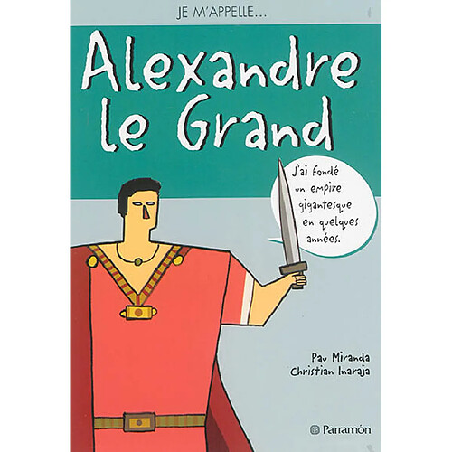 Je m'appelle Alexandre le Grand