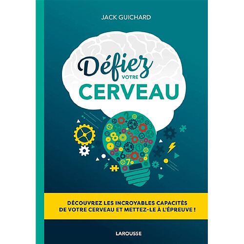 Défiez votre cerveau : découvrez les incroyables capacités de votre cerveau et mettez-le à l'épreuve !