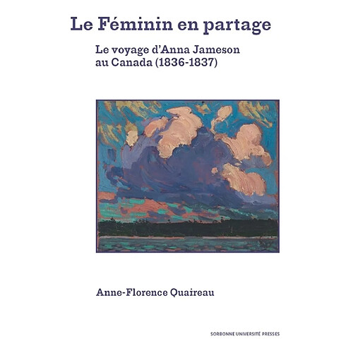 Le féminin en partage : le voyage d'Anna Jameson au Canada (1836-1837) · Occasion