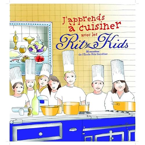 J'apprends à cuisiner avec les Ritz kids Paris : 30 recettes de l'école Ritz Escoffier · Occasion