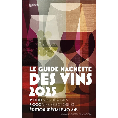 Le guide Hachette des vins 2025 : 35.000 vins dégustés, 7.000 vins sélectionnés