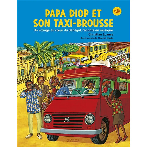 Papa Diop et son taxi-brousse : un voyage au coeur du Sénégal, raconté en musique