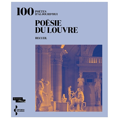 Poésie du Louvre : 100 poètes d'aujourd'hui : recueil · Occasion