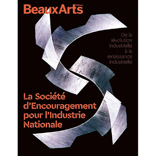 La Société d'encouragement pour l'industrie nationale : de la révolution industrielle à la renaissance industrielle