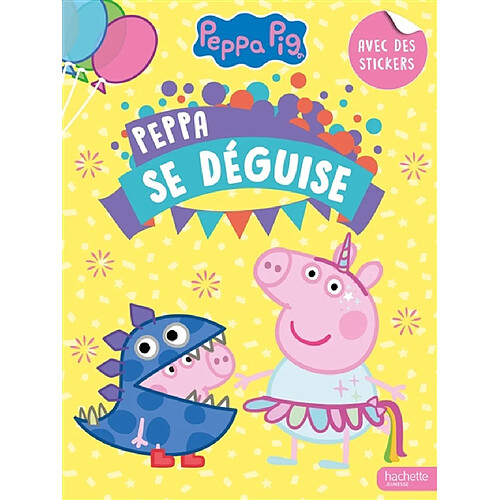 Peppa Pig : Peppa se déguise : Activités et autocollants