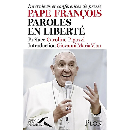 Pape François, paroles en liberté : interviews et conférences de presse · Occasion