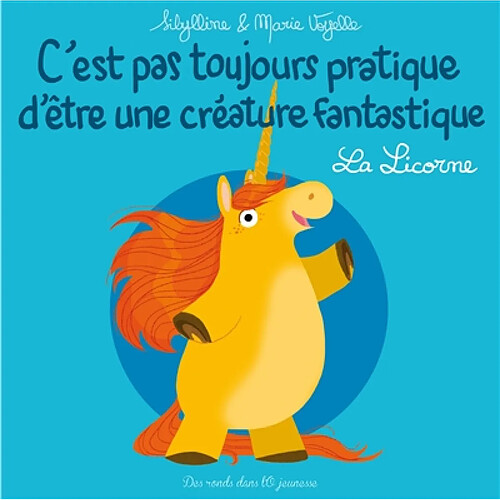 C'est pas toujours pratique d'être une créature fantastique. La licorne · Occasion