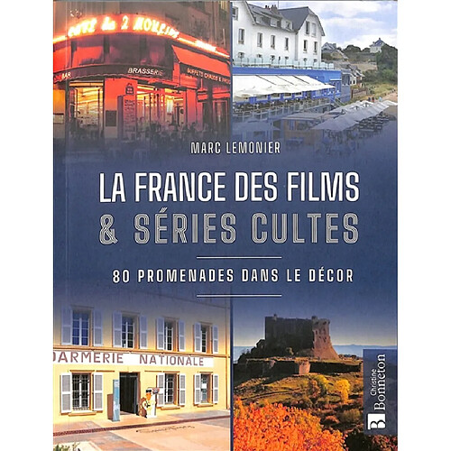 La France des films & séries cultes : 80 promenades dans le décor