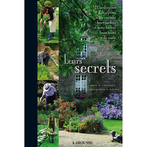 Leurs secrets : 23 jardinières d'exception nous ouvrent leurs jardins et nous livrent leurs tours de main · Occasion