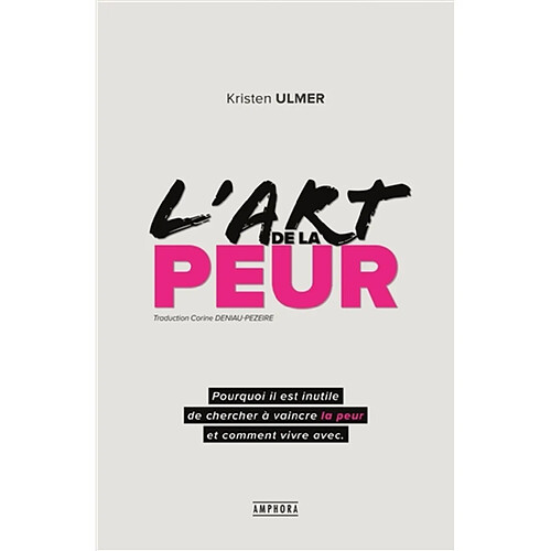 L'art de la peur : comprendre et accepter ses peurs pour mieux vivre au quotidien et atteindre ses objectifs · Occasion