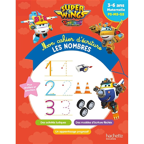 Super Wings et les gardiens de la planète : mon cahier d'écriture, les nombres : 3-6 ans, maternelle PS-MS-GS