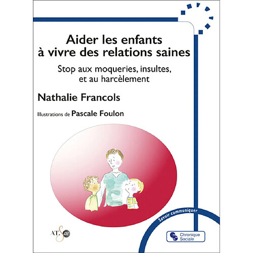 Aider les enfants à vivre des relations saines : stop aux moqueries, insultes, et au harcèlement