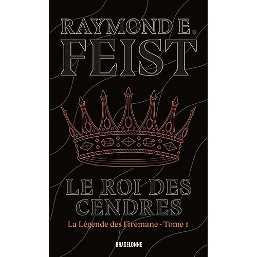 La légende des Firemane. Vol. 1. Le roi des cendres