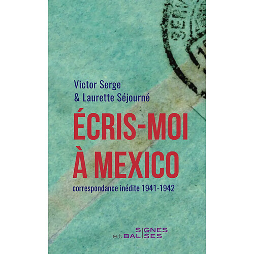 Ecris-moi à Mexico : correspondance inédite 1941-1942. Victor Serge au Mexique : le dernier exil · Occasion