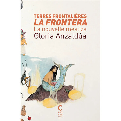 Terres frontalières, la frontera : la nouvelle mestiza