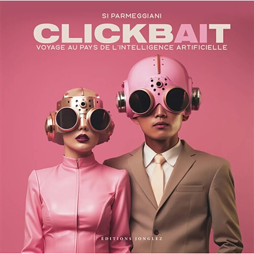 Clickbait : voyage au pays de l'intelligence artificielle · Occasion