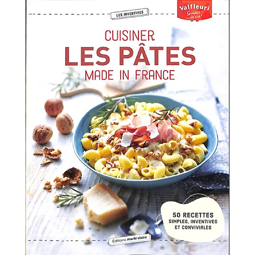 Cuisiner les pâtes made in France : 50 recettes simples, inventives et conviviales · Occasion