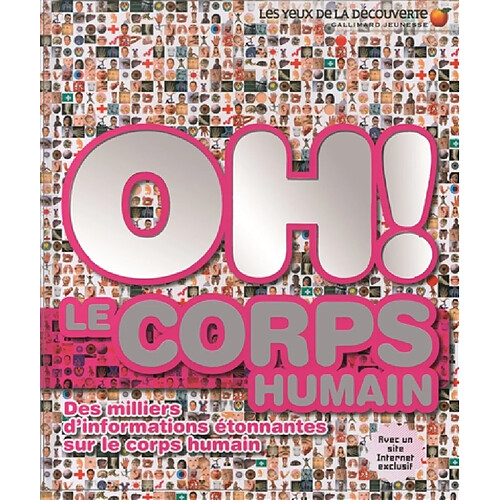 Oh ! Le corps humain : des milliers d'informations étonnantes sur le corps humain · Occasion