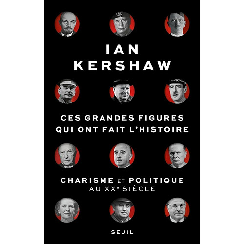 Ces grandes figures qui ont fait l'histoire : charisme et politique au XXe siècle