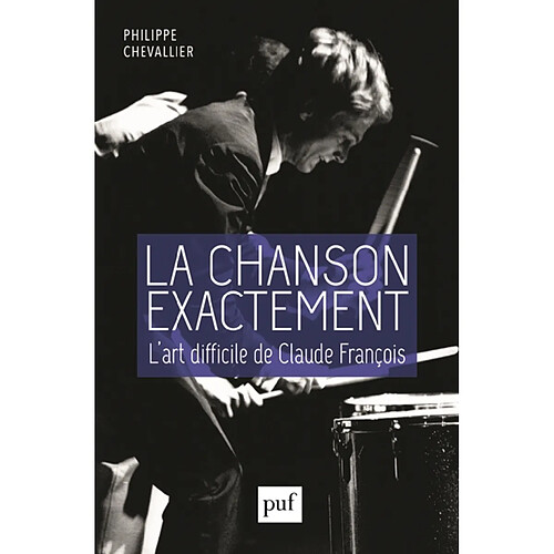 La chanson exactement : l'art difficile de Claude François · Occasion