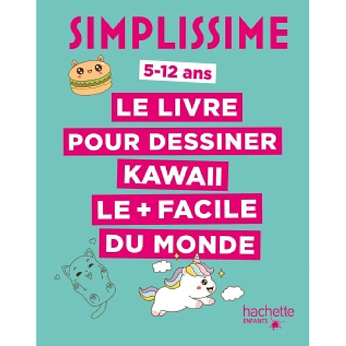 Simplissime : le livre pour dessiner kawaii le + facile du monde : 5-12 ans