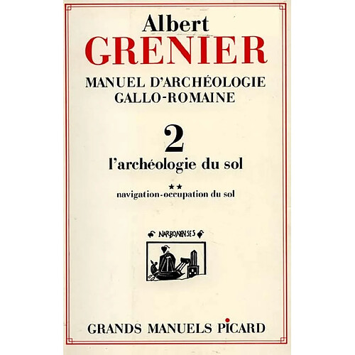 Manuel d'archéologie gallo-romaine. Vol. 2. L'Archéologie du sol : les routes, la navigation, l'occupation du sol · Occasion