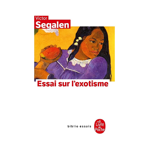 Essai sur l'exotisme : une esthétique du divers. Textes sur Gauguin et l'Océanie. Segalen et l'exotisme · Occasion