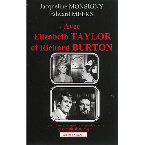 Avec Elizabeth Taylor et Richard Burton : témoignage : la vérité sur un couple mythique du cinéma et souvenirs de tournage · Occasion