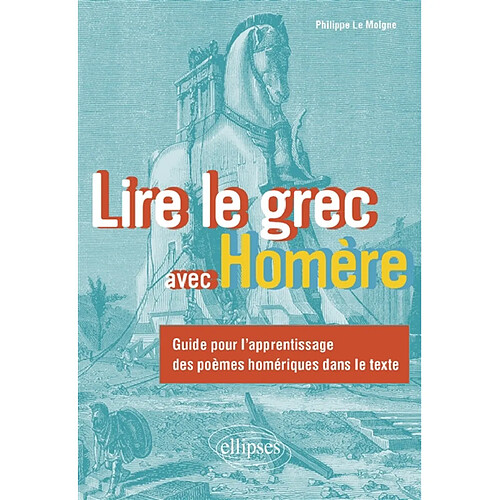 Lire le grec avec Homère : guide pour l'apprentissage des poèmes homériques dans le texte