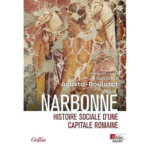 Narbonne : histoire sociale d'une capitale romaine