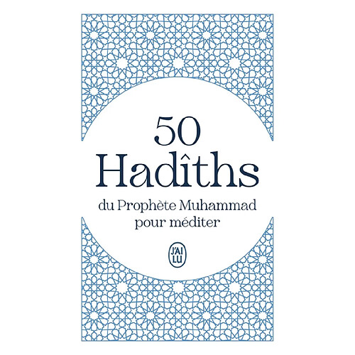 50 hadîths du prophète Muhammad pour méditer