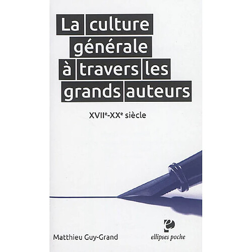 La culture générale à travers les grands auteurs : XVIIe-XXe siècle