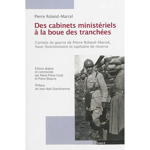 Des bureaux ministériels à la boue des tranchées : carnets de guerre d'un haut fonctionnaire officier de réserve : 1914-1918 · Occasion