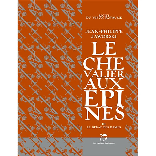 Récits du Vieux Royaume. Le chevalier aux épines. Vol. 3. Le débat des dames