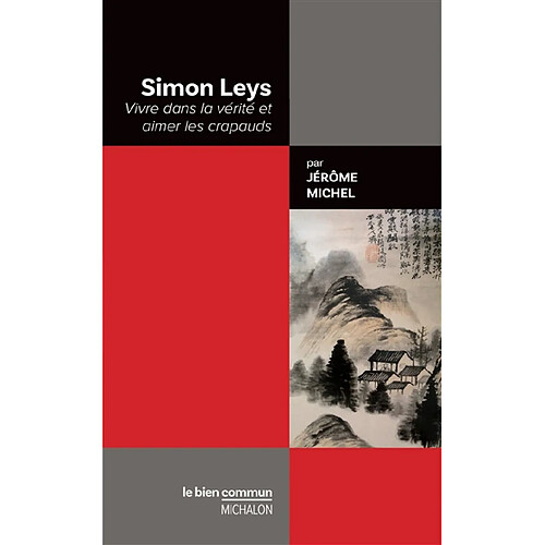 Simon Leys : vivre dans la vérité et aimer les crapauds