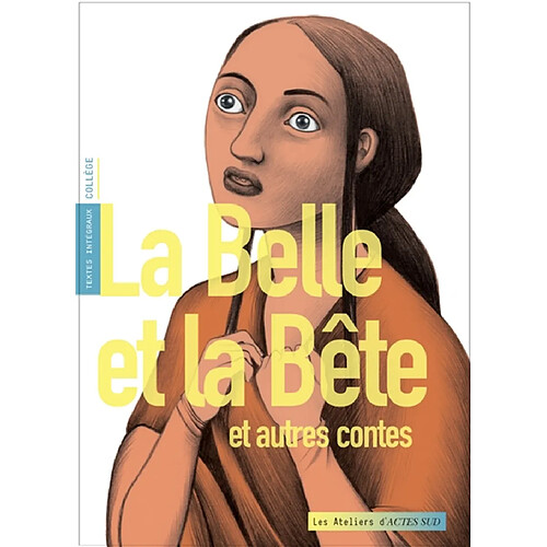 La Belle et la Bête : et autres contes : textes intégraux, collège