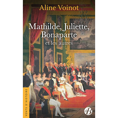 Mathilde, Juliette, Bonaparte et les autres · Occasion