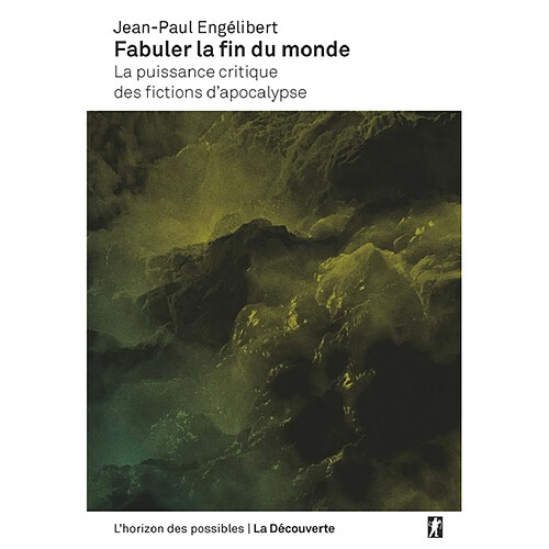 Fabuler la fin du monde : la puissance critique des fictions d'apocalypse · Occasion